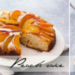 Peach Cake – easiest cake ever