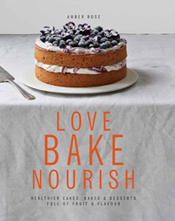 Love Bake Nourish by Amber Rose